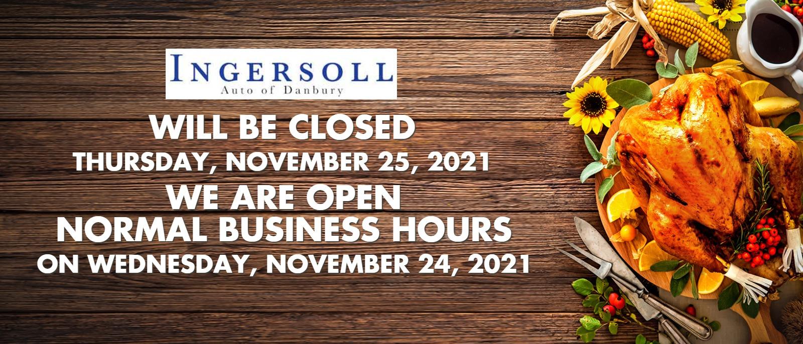 Ingersoll Auto Will be Closed Thursday, November 25, 2021
We are open Normal Business Hours on Wednesday, November 24, 2021