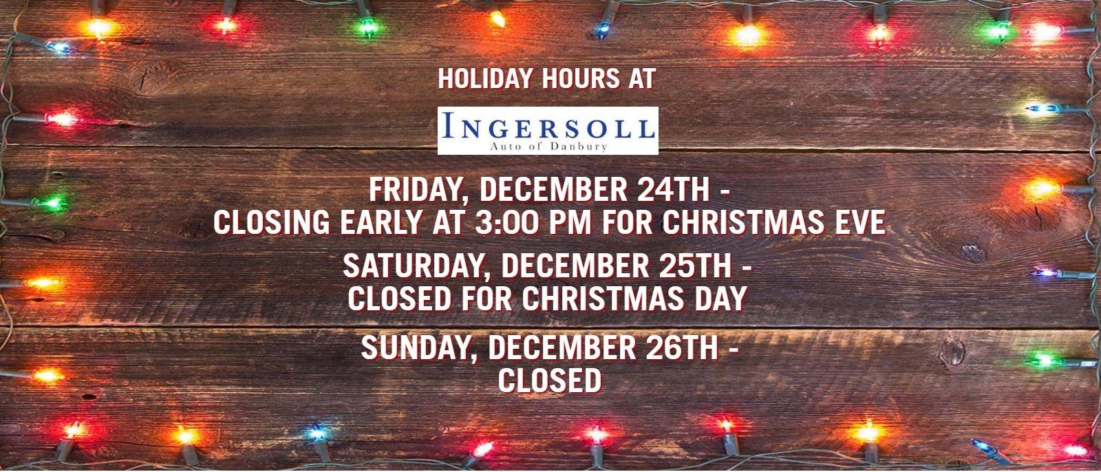 Holiday Hours At Ingersoll Auto:
- Friday, December 24th - Closing early at 3:00pm for Christmas Eve
- Saturday, December 25th - CLOSED for Christmas Day
- Sunday, December 26th - CLOSED