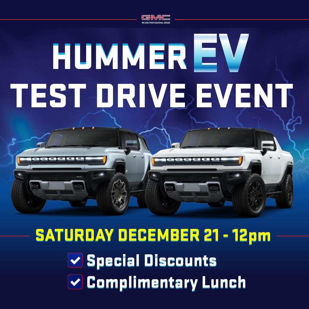 Hummer EV Test Drive Even - Saturday Dec 21 from 12pm.  Special Discounts & Complimentary lunch