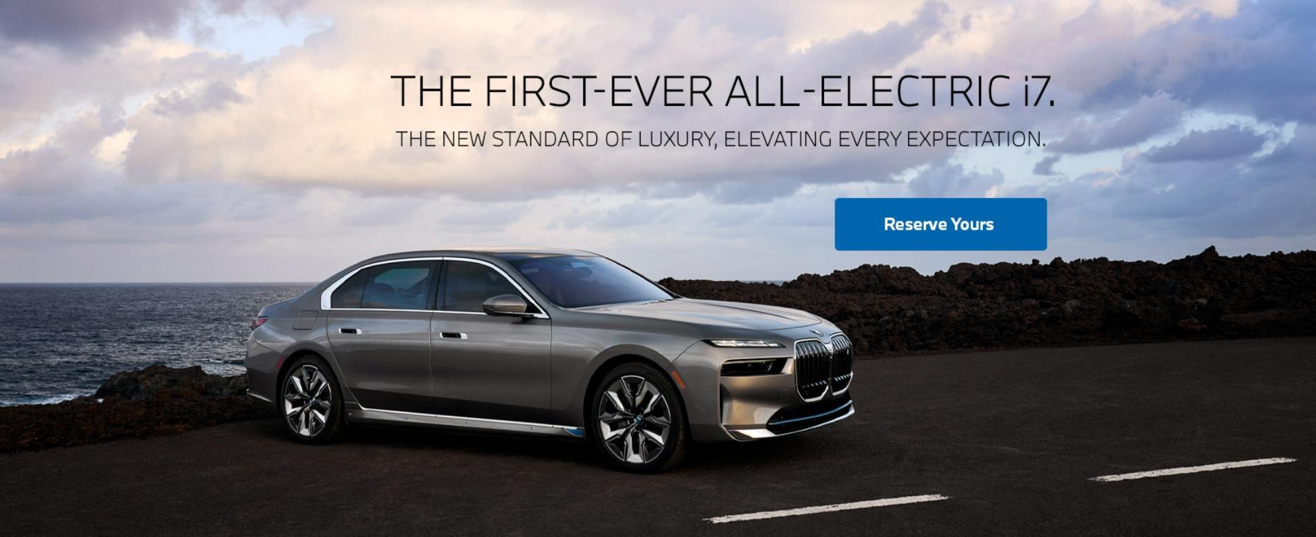 The First-Ever All-Electric BMW i7, click to reserve yours.