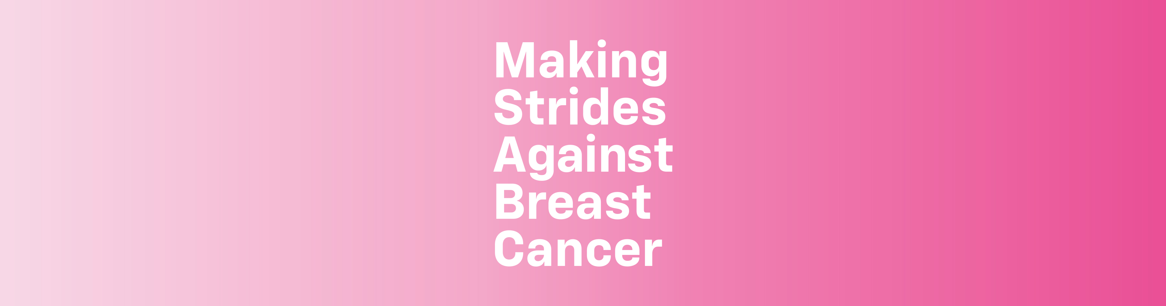 MAKING STRIDES AGAINST BREAST CANCER