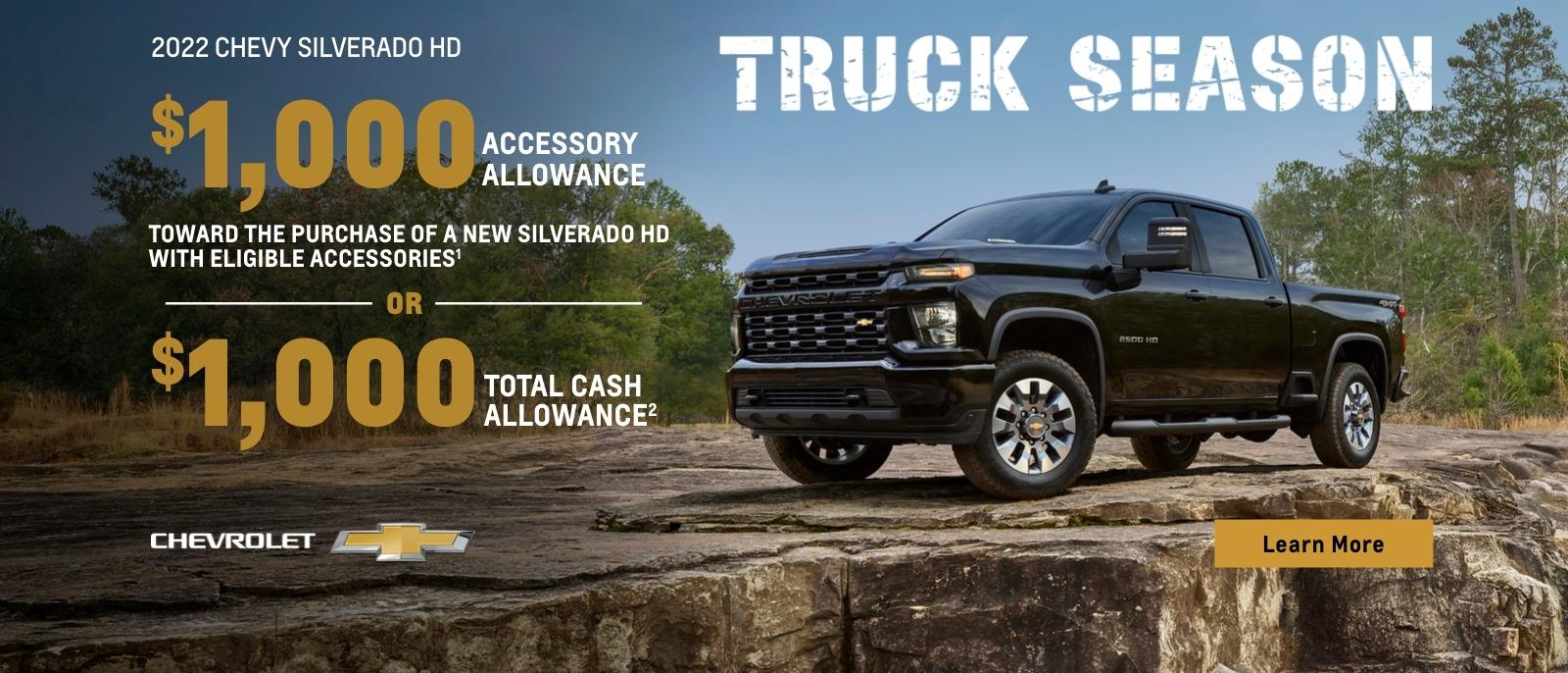 2022 Chevy Silverado HD. Truck Season. Make it your own. $1,000 accessory allowance toward the purchase of a new Silverado HD with eligible accessories. Or, $1,000 total cash allowance.