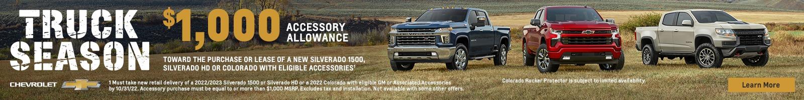 Truck Season. $1,000 Accessory Allowance toward the purchase or lease of a new Silverado 1500, Silverado HD or Colorado with eligible accessories.