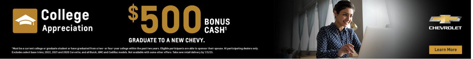 College Discount. $500 Bonus Cash. Graduate to a new Chevy.