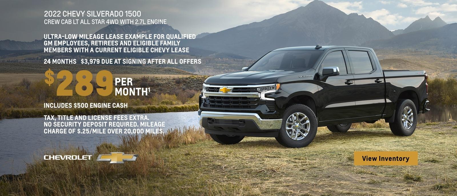 2022 Chevy Silverado 1500 Crew Cab LT All Star 4WD. Ultra-low mileage lease example for qualified GM employees, retirees and eligible family members with a current eligible Chevy lease. $289 per month. 24 months. $3,979 due at signing after all offers. Tax, title and license fees extra. No security deposit required. Mileage charge of $0.25/mile over 20,000 miles.