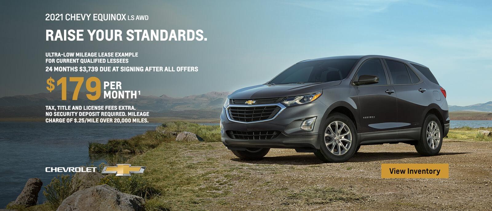 2021 Chevy Equinox LS AWD. Raise your standards. Ultra-low mileage lease example for current qualified lessees. $179 per month. 24 months. $3,739 due at signing after all offers. Take, title and license fees extra. No security deposit required. Mileage charge of $.25/mile over 20,000.