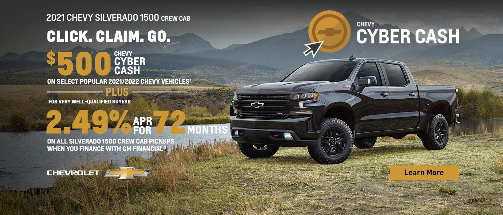 $500 Chevy Cyber Cash on select popular 2021/2022 Chevy vehicles. Plus, for very well-qualified buyers 2.49% APR for 72 months on all Silverado 1500 Crew cab pickups when you finance with GM Financial.