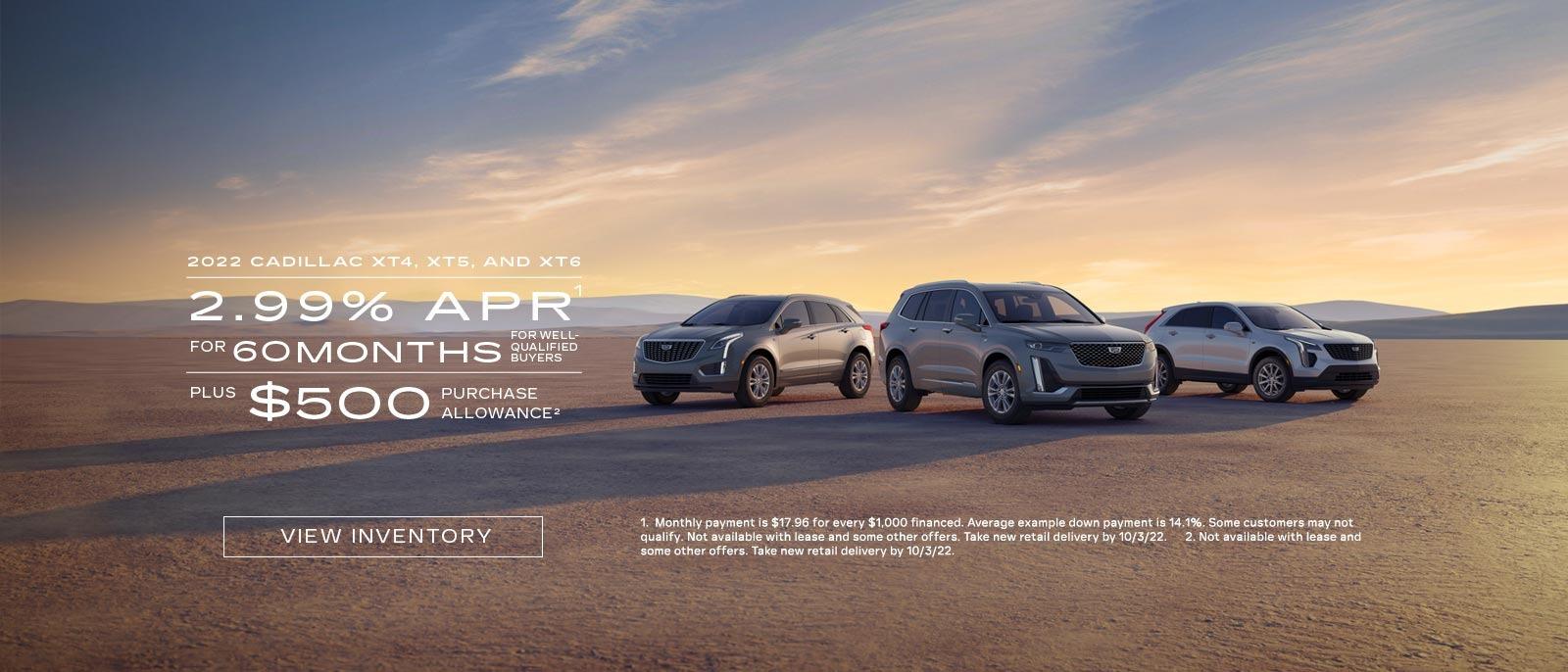 2022 Cadillac XT4, XT5, and XT6. 2.99% APR for 60 months for well-qualified buyers plus $500 purchase allowance.