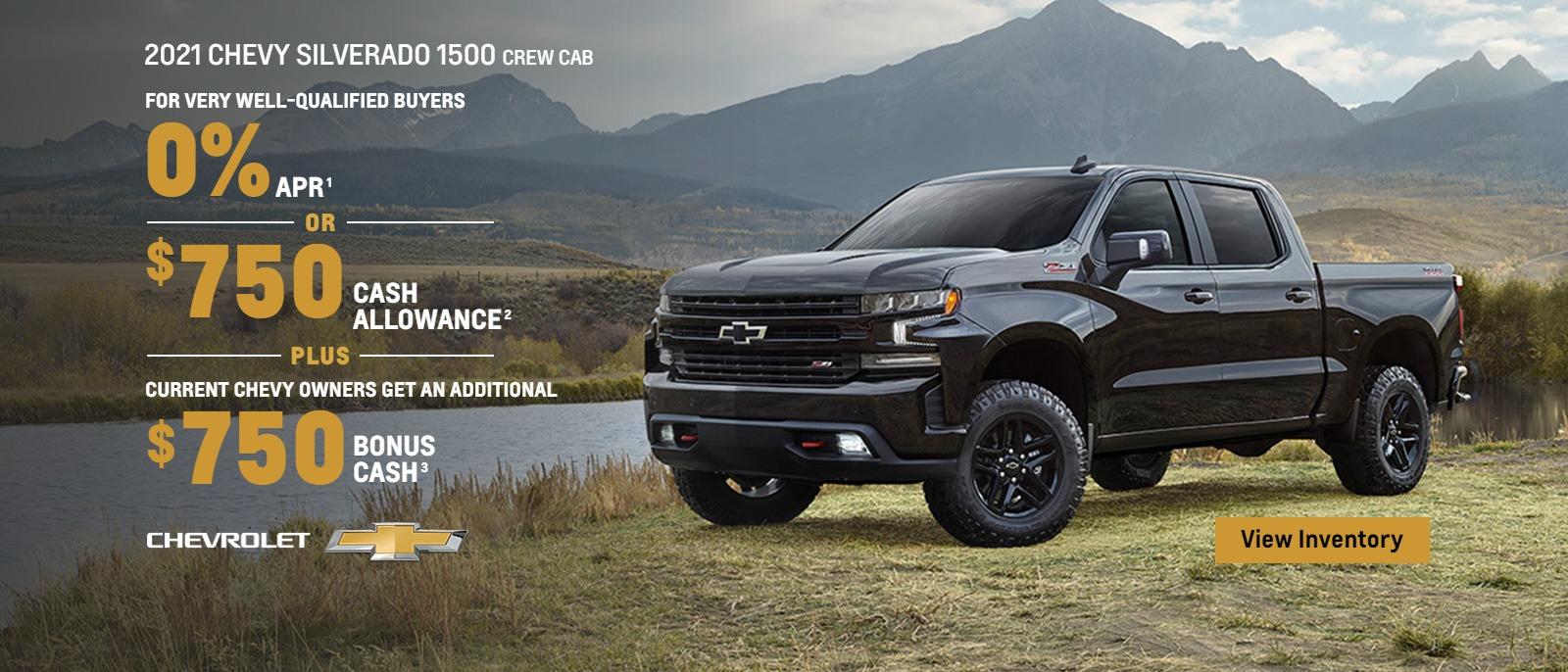 2021 Chevy Silverado 1500 Crew Cab. For very well-qualified buyers 0% APR. Or, $750 cash allowance. Plus, current Chevy owners get an additional $750 bonus cash.