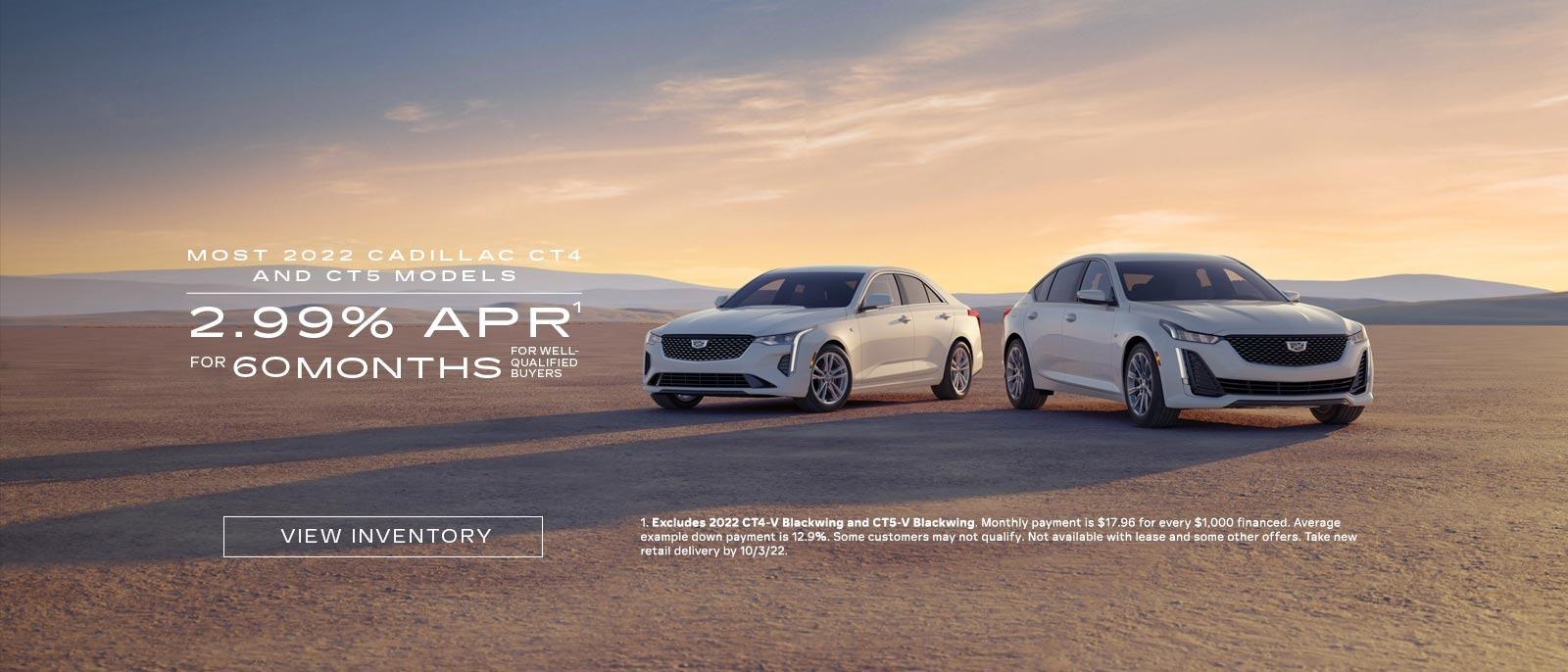 2022 Cadillac CT4 and CT5. 2.99% for 60 months for well-qualified buyers.