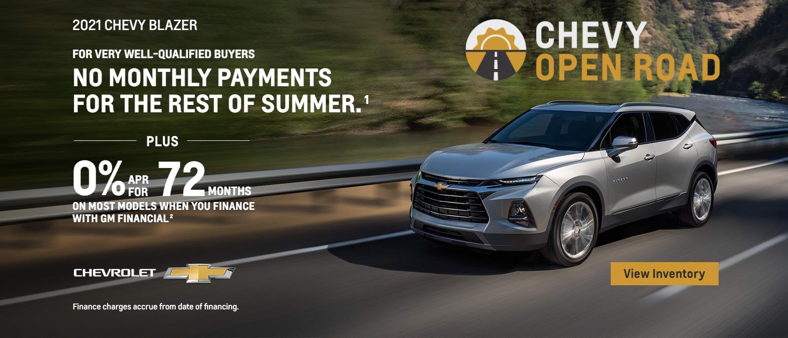 2021 Chevy Blazer. No monthly payments for the rest of summer for vey well-qualified buyers. Plus, 0% APR for 72 months on most models when you finance with GM Financial.