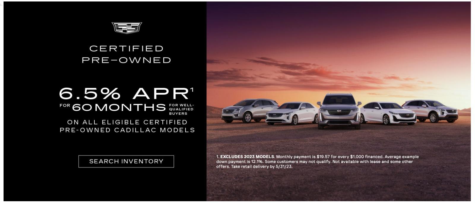 6.5% APR for 60 months for well qualified buyers on all eligible certified pre-owned Cadillac models.