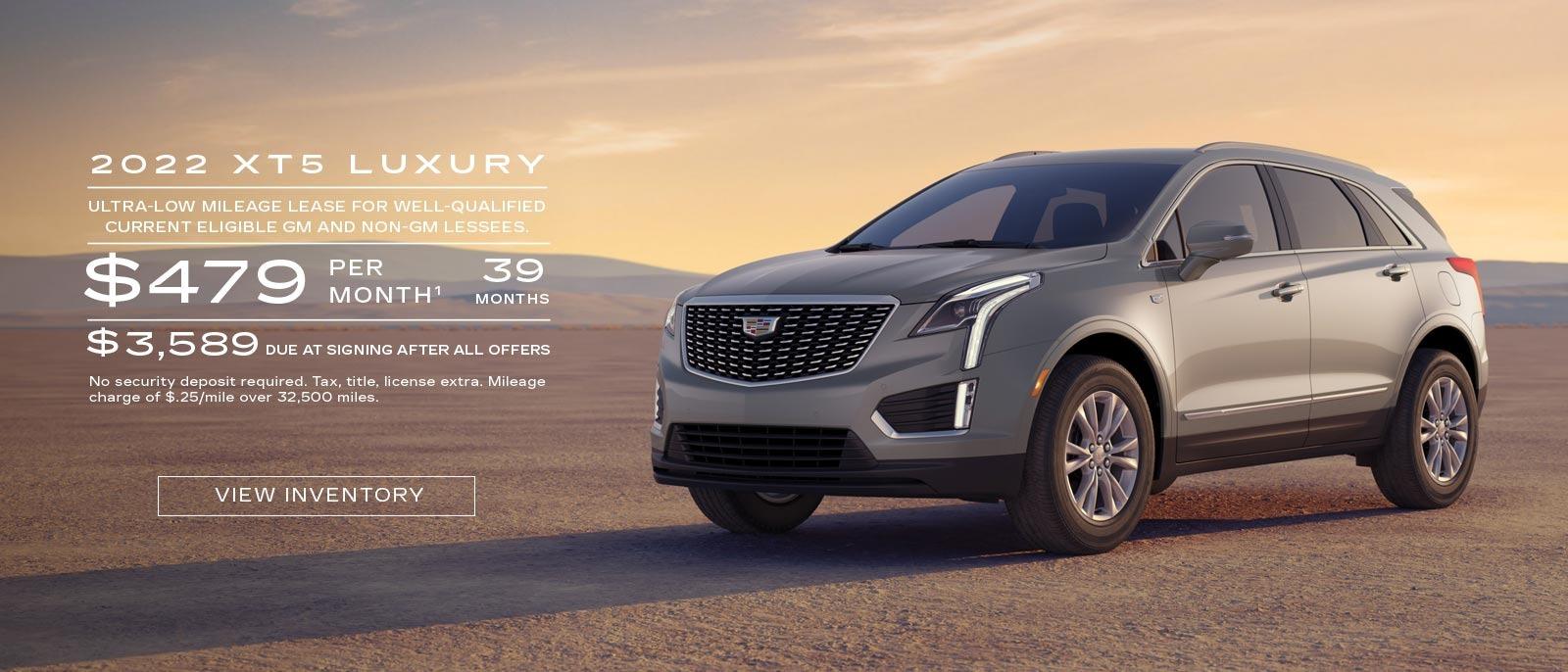 2022 XT5 Luxury. Ultra-low mileage lease for well-qualified current eligible GM and non-GM lessees. $479 per month. 39 months. $3,589 due at signing after all offers.