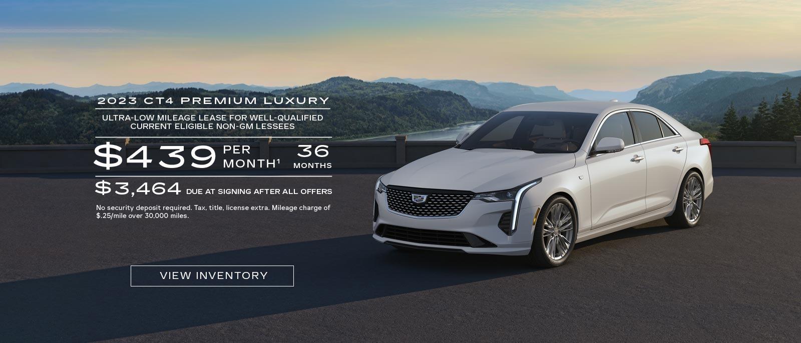 2023 CT4 Premium Luxury. Ultra-low mileage lease for well-qualified current eligible non-GM lessees. $439 per month. 36 months. $3,464 due at signing after all offers.