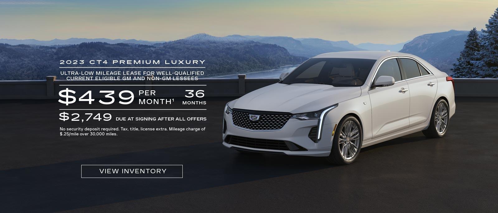 2023 CT4 Premium Luxury. Ultra-low mileage lease for well-qualified current eligible GM and non-GM lessees. $439 per month. 36 months. $2,749 due at signing after all offers.