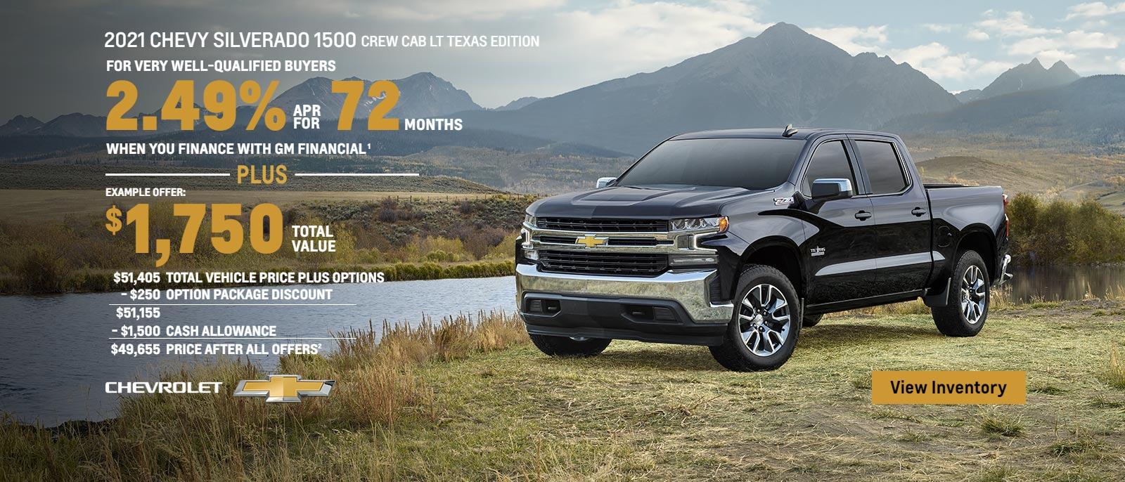 2021 Chevy Silverado 1500 Crew Cab LT Texas Edition. For very well-qualified buyers 2.49% APR for 72 months when you finance with GM Financial. Plus, $1,750 total value.