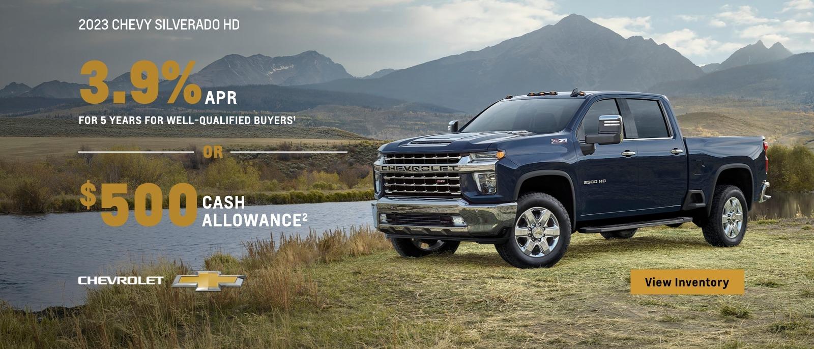2023 Chevy Silverado HD. 3.9% APR for 5 years for well-qualified buyers. Or, $500 cash allowance.