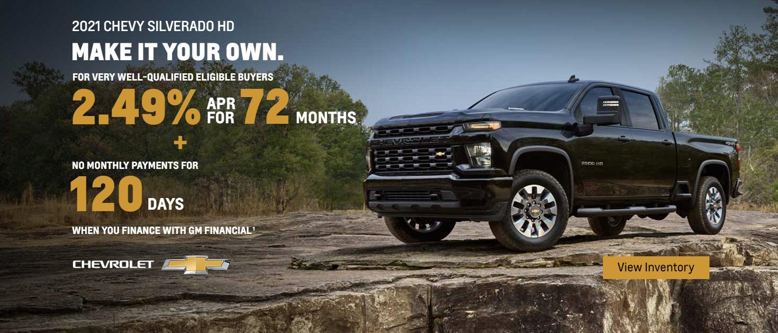 2021 Chevy Silverado HD. For very well-qualified buyers 2.49% APR for 72 months plus no monthly payments for 120 days when you finance with GM Financial.