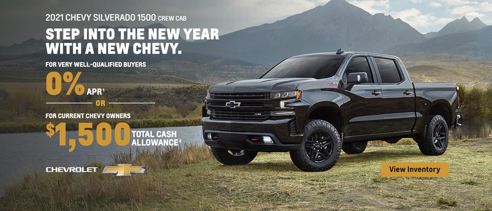2021 Chevy Silverado 1500 Crew Cab. Step into the new year with a new Chevy. For very well-qualified buyers 0% APR. Or, for current Chevy owners $1,500 total cash allowance.
