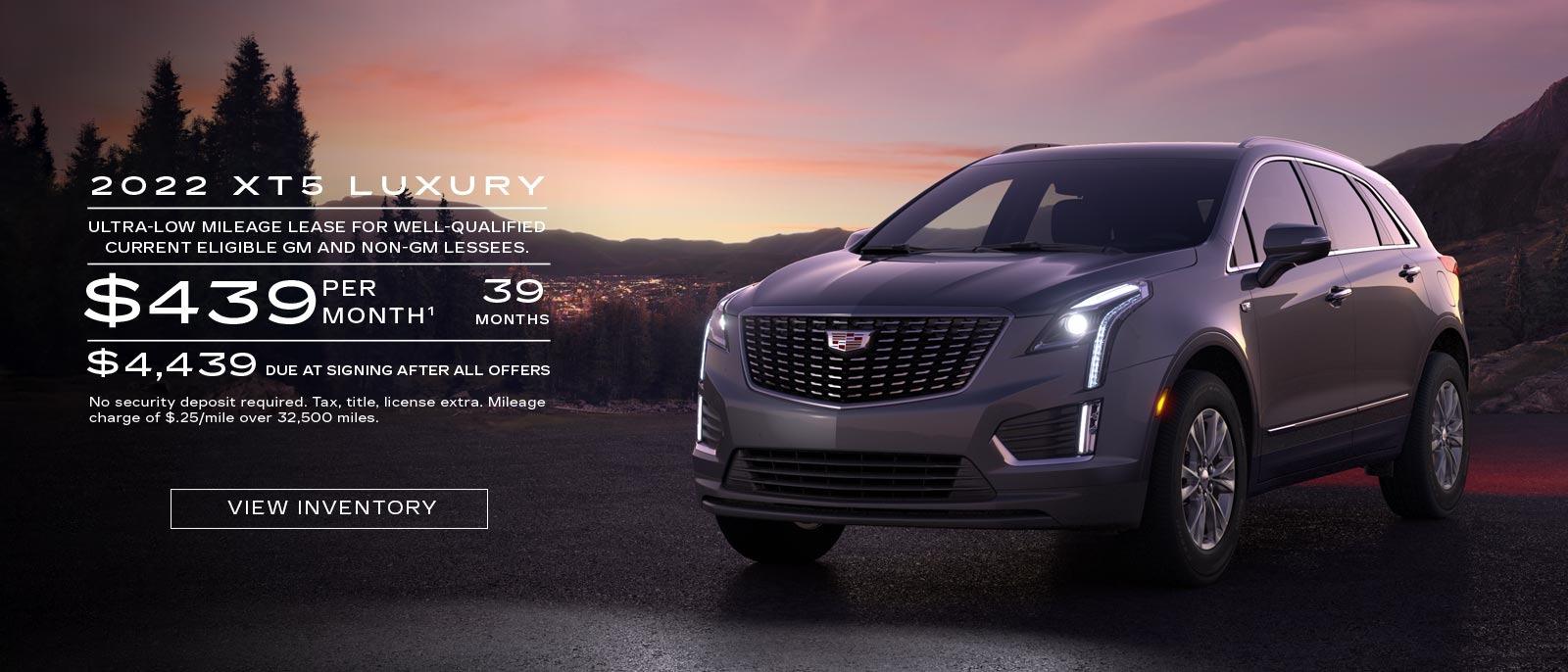 2022 XT5 Luxury. Ultra-low mileage lease for well-qualified current eligible GM and non-GM lessees. $439 per month. 39 months. $4,439 due at signing after all offers.
