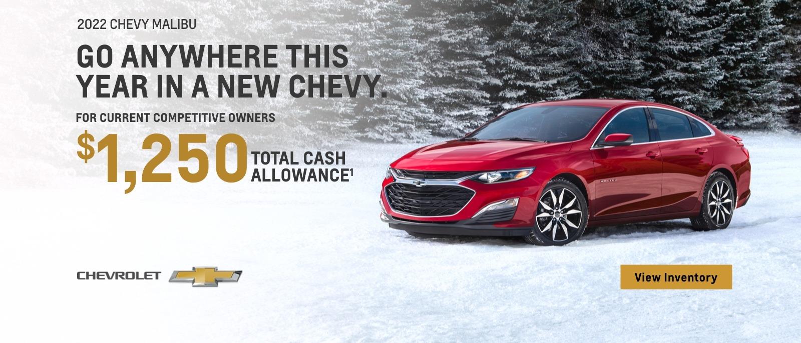 2022 Chevy Malibu. Go anywhere this year in a new Chevy. For current competitive owners $1,250 total cash allowance.