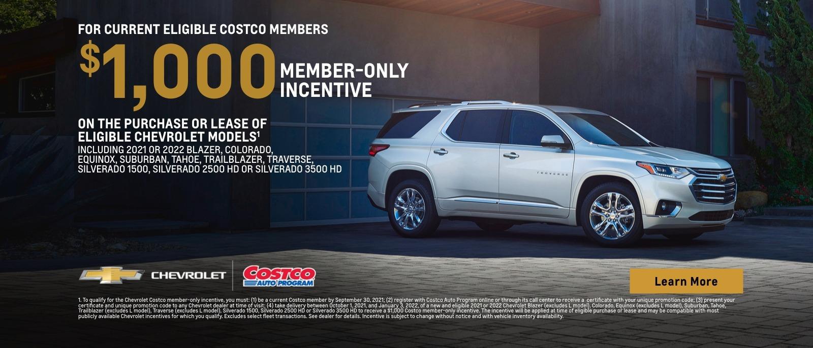 For current eligible Costco members. $1,000 member-only incentive on the purchase or lease of eligible Chevrolet Models. Including 2021 or 2022 Blazer, Colorado, Equinox, Suburban, Tahoe, Trailblazer, Traverse, Silverado 1500, Silverado 2500 HD or Silverado 3500 HD.