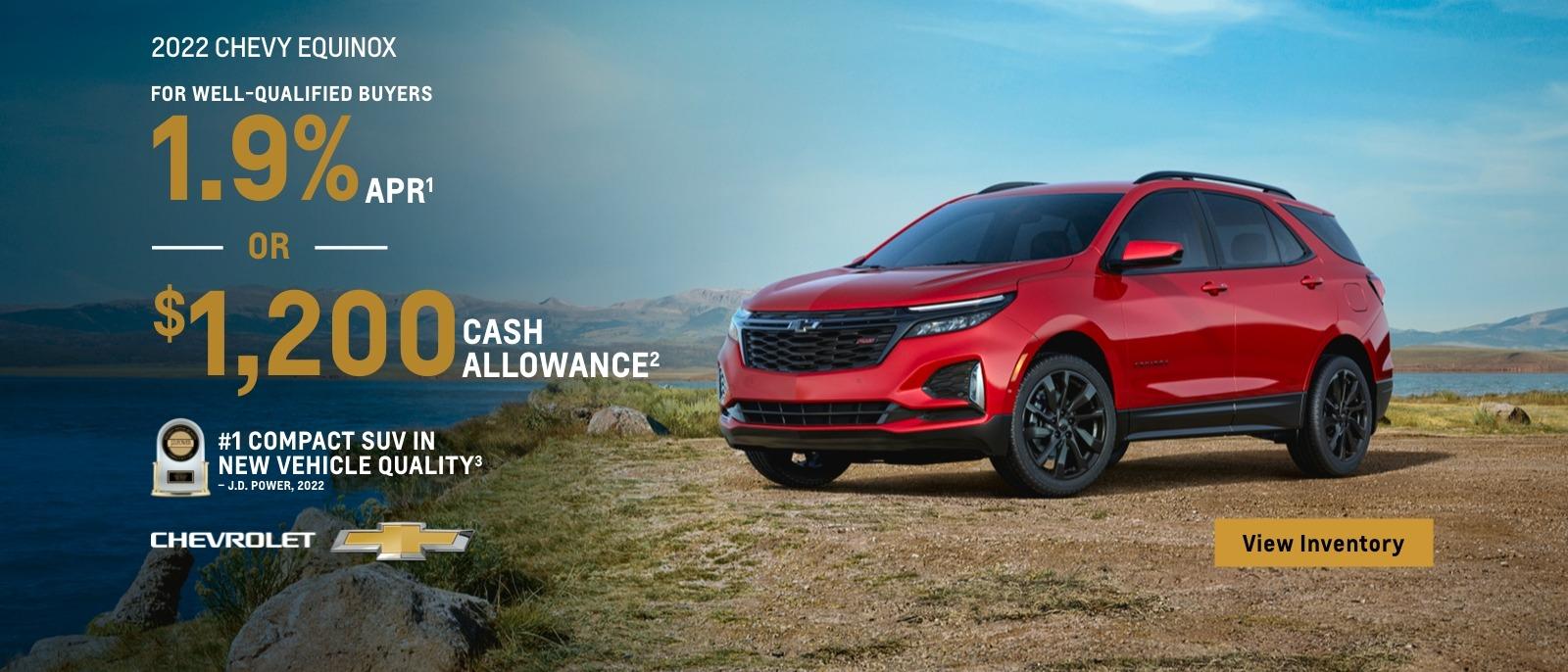 2022 Chevy Equinox. For well-qualified buyers 1.9% APR. Or, $1,200 cash allowance.