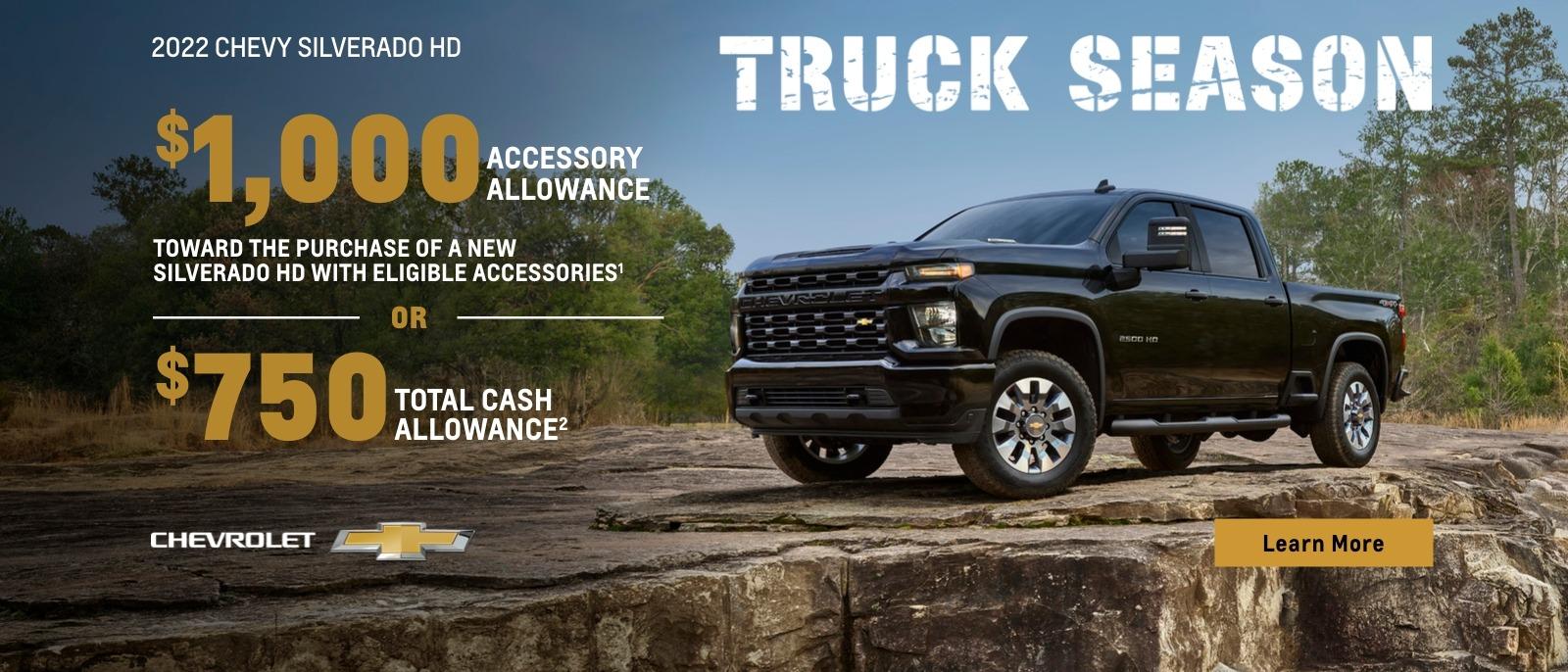 2022 Chevy Silverado HD. Truck Season. Make it your own. $1,000 accessory allowance toward the purchase or lease of a new Silverado HD with eligible accessories. Or, $750 total cash allowance.