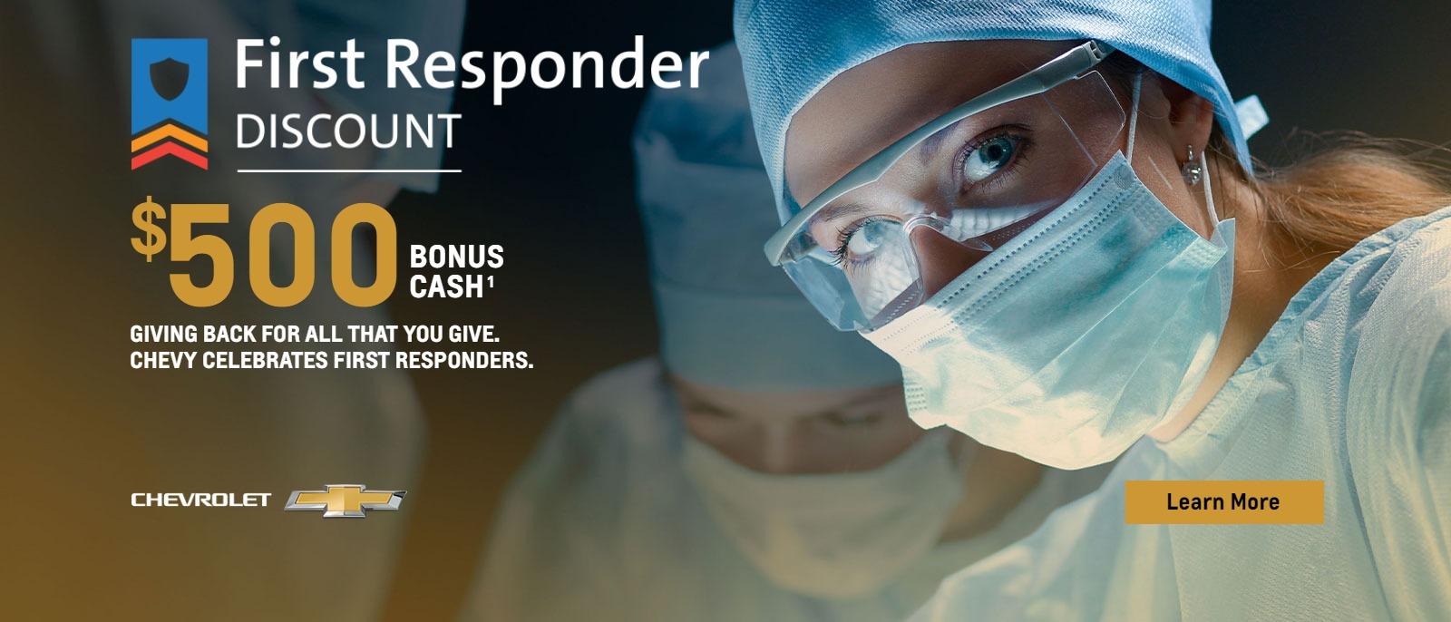 Giving back for all that you give. Chevy Celebrates First Responders. $500 Bonus cash.