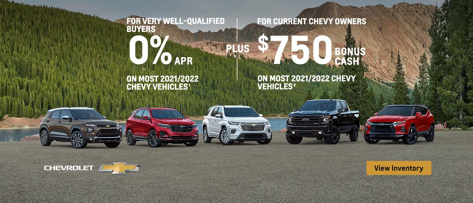 Step into the new year in a new Chevy. For very well-qualified buyers 0% APR on most 2021/2022 Chevy vehicles. Plus, for current Chevy owners $750 bonus cash on most 2021/2022 Chevy vehicles.