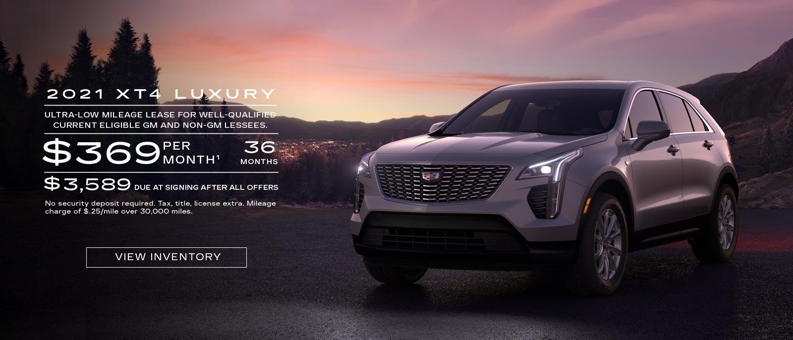 2021 XT4 Luxury. Ultra-low mileage lease for well-qualified current eligible GM and non-GM lessees. $369 per month. 36 months. $3,589 due at signing after all offers.