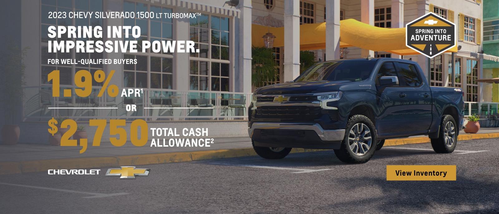 2023 Chevy Silverado with Turbomax Engine. For well-qualified buyers 1.9% APR. Or, $2,750 total cash allowance.