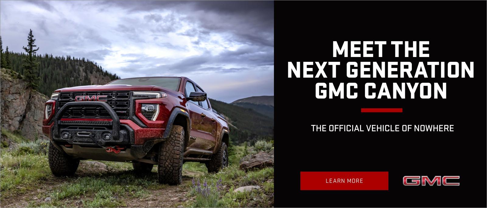 MEET THE NEXT GENERATION CANYON:
THE OFFICIAL VEHICLE OF NOWHERE