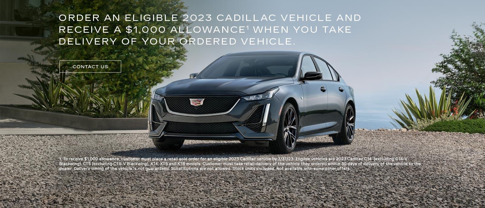 Order an eligible 2023 Cadillac vehicle and receive a $1,000 allowance when you take delivery of your ordered vehicle.
