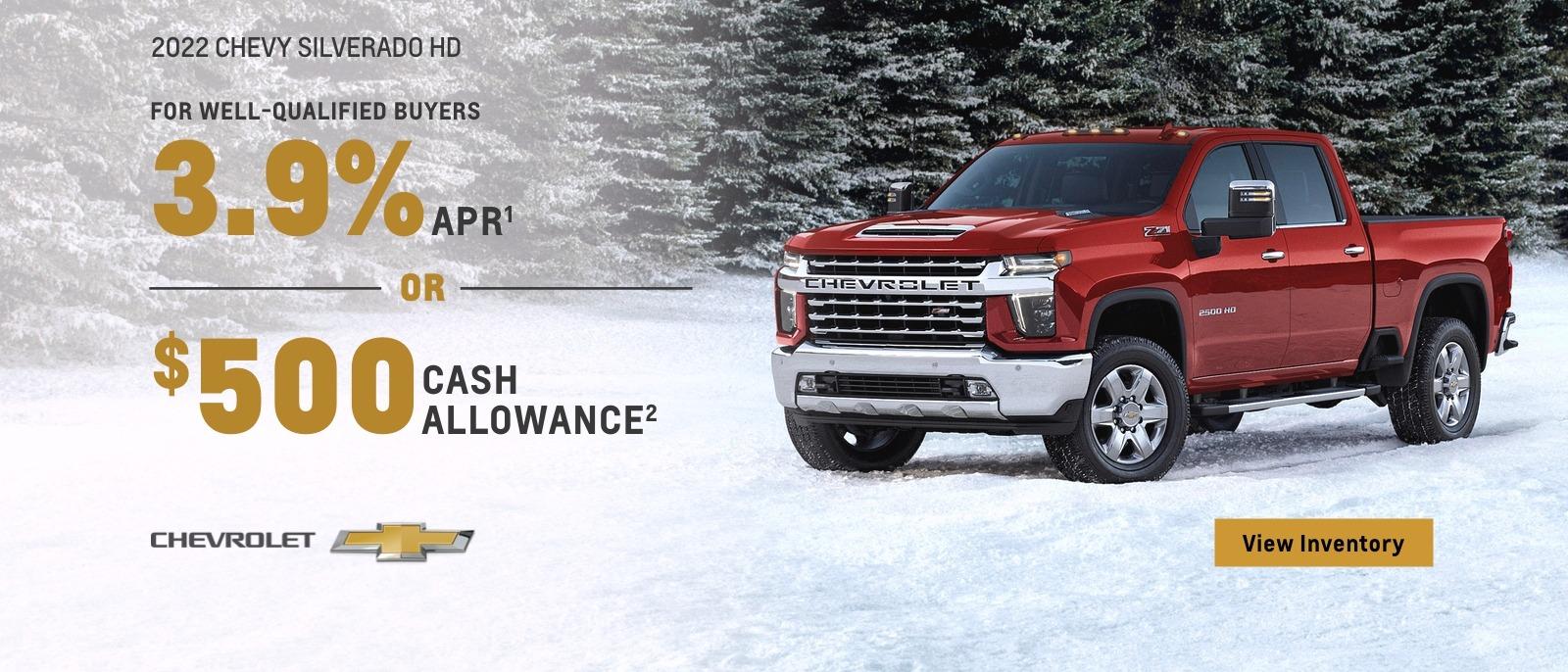 2022 Chevy Silverado HD. For well-qualified buyers 3.9% APR. Or, $500 cash allowance.