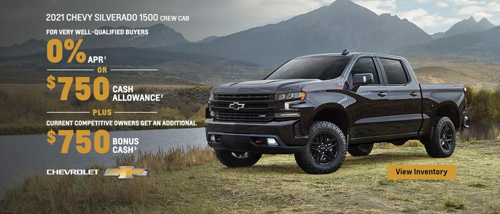 2021 Chevy Silverado 1500 Crew Cab. For very well-qualified buyers 0% APR. Or, $750 cash allowance. Plus, current competitive owners get an additional $750 bonus cash.
