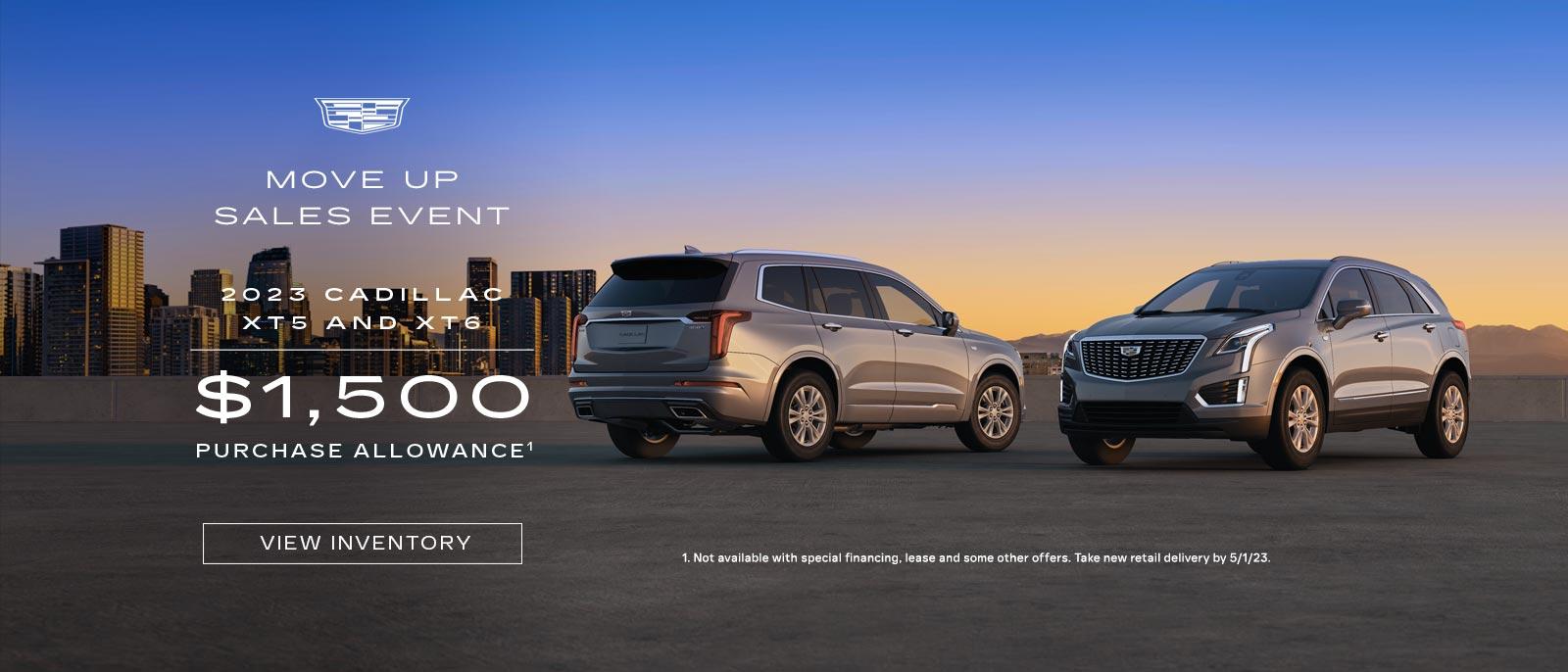 MOVE UP SALES EVENT. 2023 CADILLAC XT5 AND XT6. $1,500 PURCHASE ALLOWANCE.