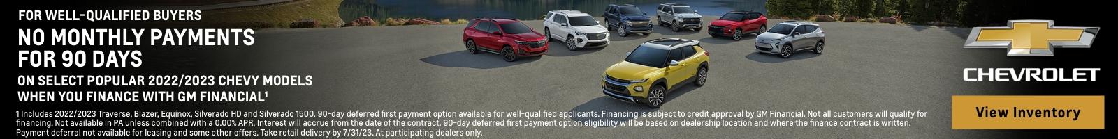 For well-qualified buyers no monthly payments for 90 days. On select popular 2022/2023 Chevy models when you finance with GM financial. Finance charges accrue from date of financing.