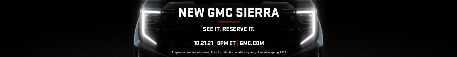 New GMC Sierra. See it. Reserve it. 10.21.21 8pm Eastern Time GMC.COM