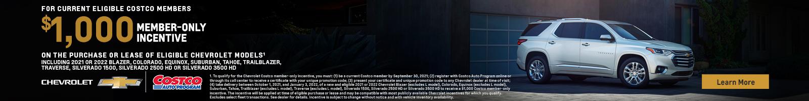 For current eligible Costco members. $1,000 member-only incentive on the purchase or lease of eligible Chevrolet Models. Including 2021 or 2022 Blazer, Colorado, Equinox, Suburban, Tahoe, Trailblazer, Traverse, Silverado 1500, Silverado 2500 HD or Silverado 3500 HD.