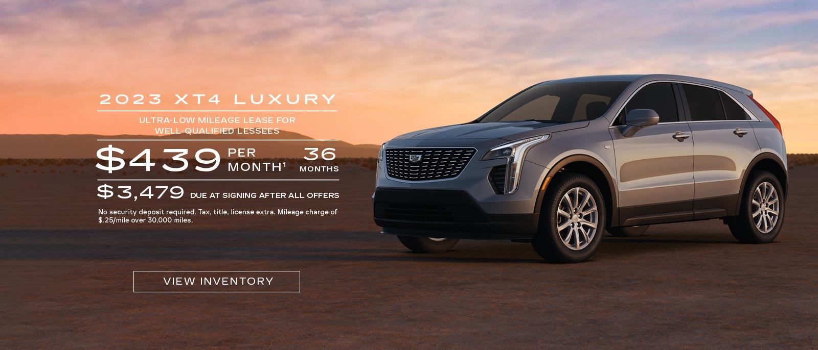 2023 XT4 Luxury. Ultra-low mileage lease for well-qualified lessees. $439 per month. 36 months. $3,479 due at signing after all offers.