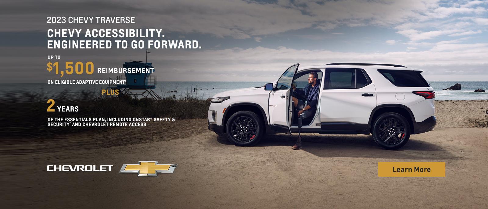 Chevy Accessibility. Engineered to go forward. Up to $1,000 reimbursement on eligible adaptive equipment plus $1,000 reimbursement on adaptions plus 2 years of the essentials plan, including OnStar safety and security and Chevrolet Remote Access.