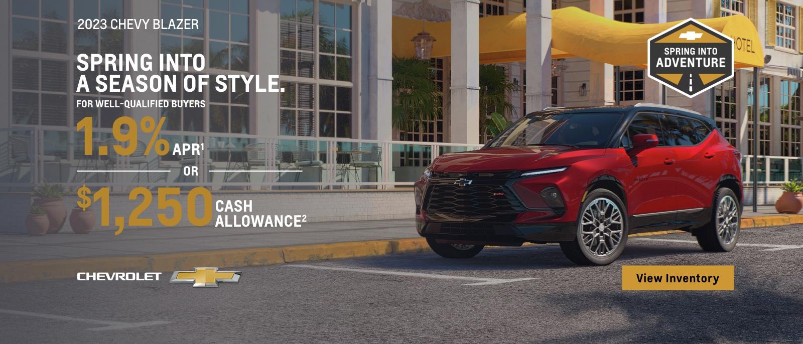 2023 Chevy Blazer. Spring into a season of style. For well-qualified buyers 1.9% APR. $1,250 cash allowance.