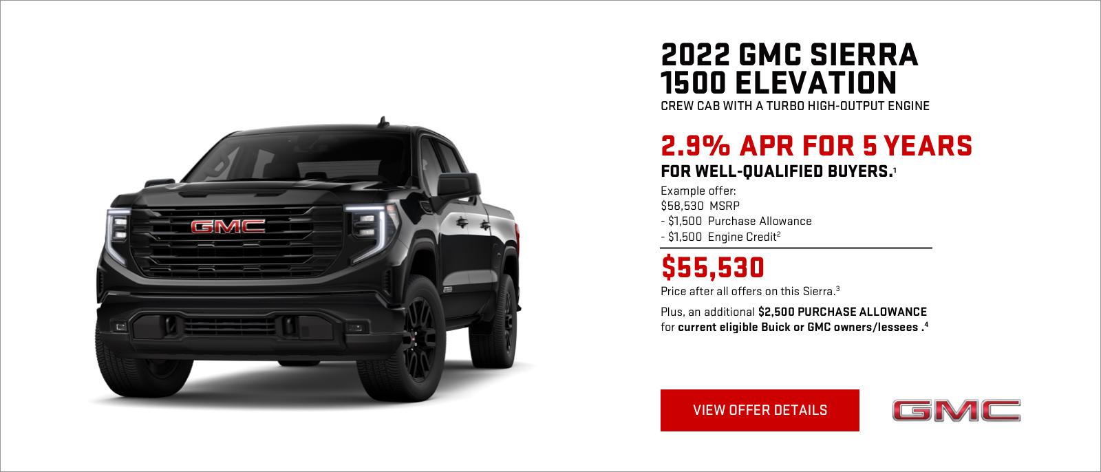 2.9% APR for 5 years for well-qualified buyers.1
Example offer:
$58,530 MSRP
$1,500 Purchase Allowance
$1,500 Engine Credit2
$55,530 Price after all offers on this Sierra.3
Plus, current eligible Buick or GMC owners/lessees receive an additional $2,500 Purchase Allowance.4