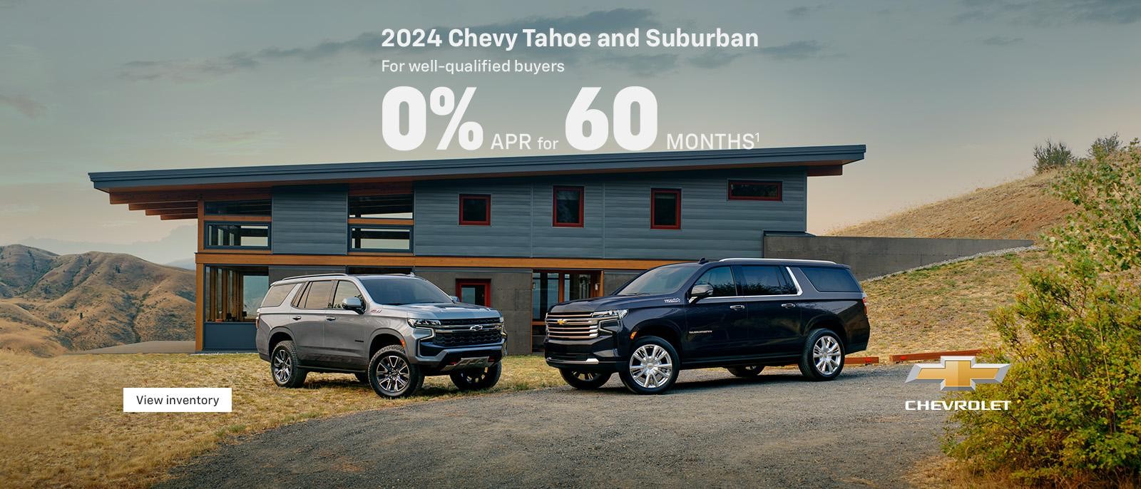 2024 Chevy Tahoe and Suburban. For well-qualified buyers 0% APR for 60 months.