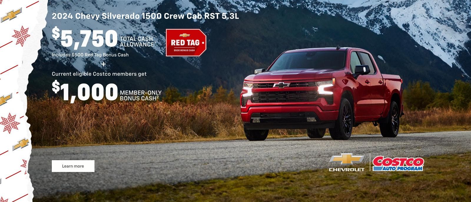 Chevy Red Tag. 2024 Silverado 1500 Crew Cab RST 5.3L. $5,750 Total Cash Allowance. Includes $500 Red Tag Bonus Cash. Plus, $1,000 Member-Only Bonus Cash for current eligible Costco Members.