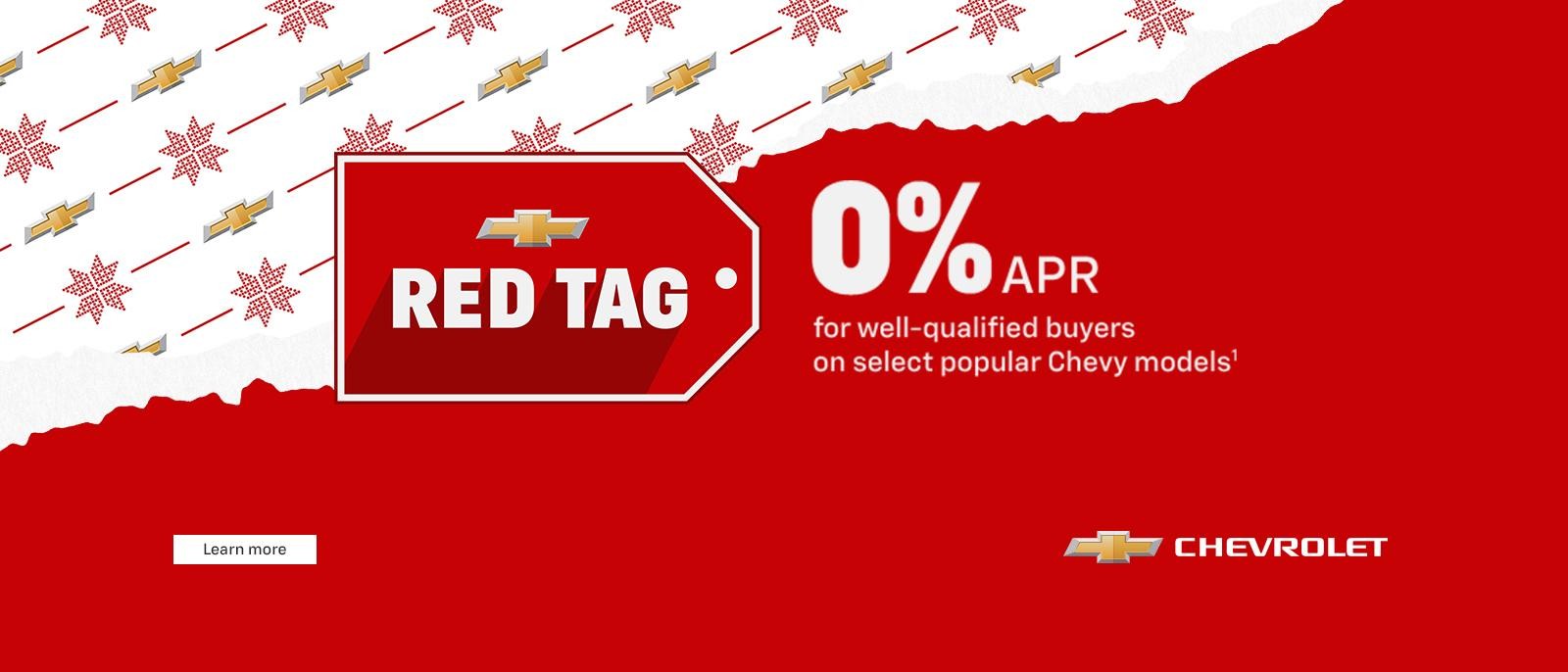 Chevy Red Tag. For well-qualified buyers 0% APR on select popular Chevy models.