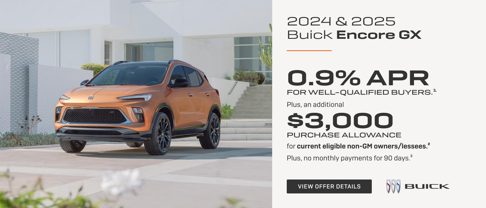 0.9% APR 
FOR WELL-QUALIFIED BUYERS.1

Plus, an additional $3,000 PURCHASE ALLOWANCE for current eligible non-GM owners/lessees.2

Plus, no monthly payments for 90 days.3