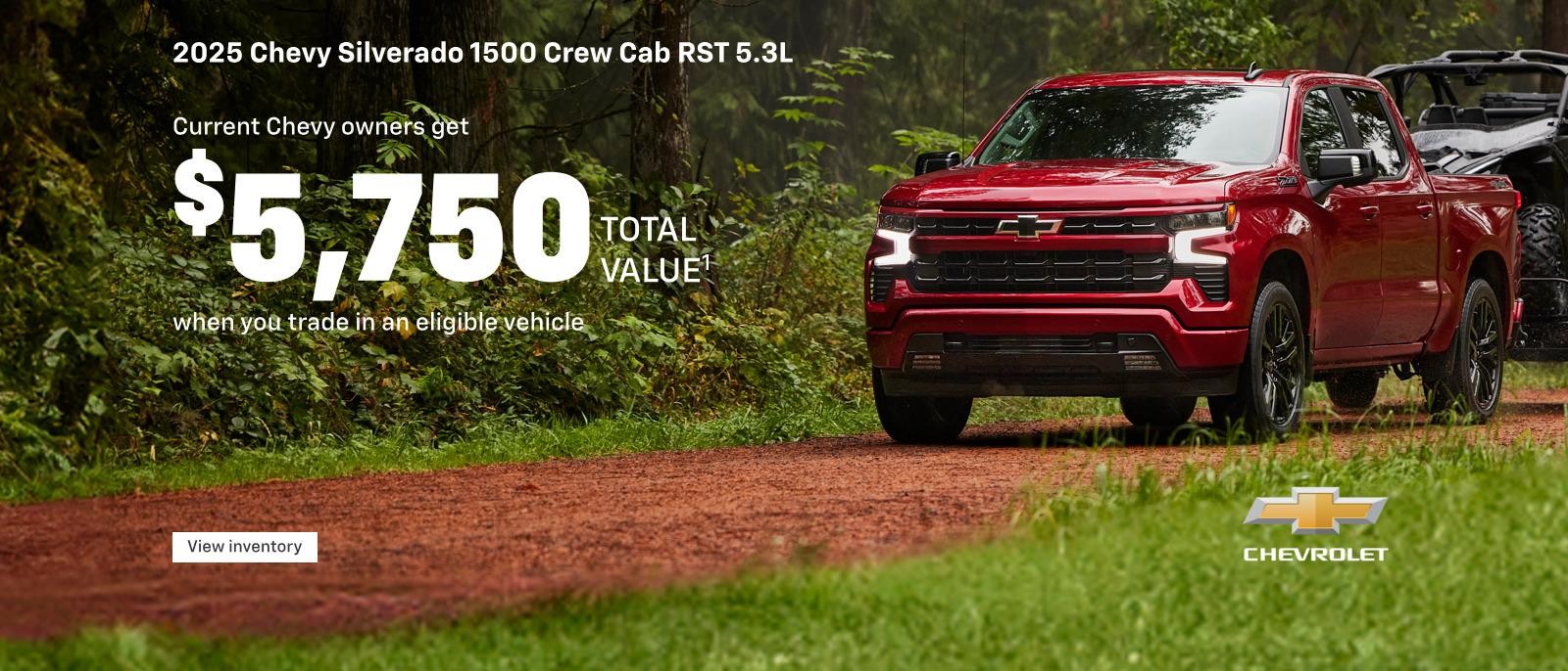 2025 Chevy Silverado 1500 Crew Cab RST 5.3L. Current Chevy owners get $5,750 Total Value when you trade in an eligible vehicle.