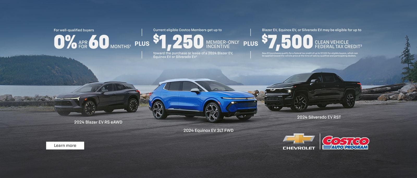 For well-qualified buyers 0% APR for 60 months. Plus, current eligible Costco Members get up to $1,250 Member-Only Incentive toward the purchase of a 2024 Blazer EV, Equinox EV or Silverado EV. Plus, Blazer EV, Equinox EV, or Silverado EV may be eligible for up to  $7,500 Clean Vehicle Federal Tax Credit. New EV purchases qualify for a federal tax credit of up to $7,500 for eligible buyers, which can be applied toward the vehicle price at the time of sale by qualified and participating dealers.